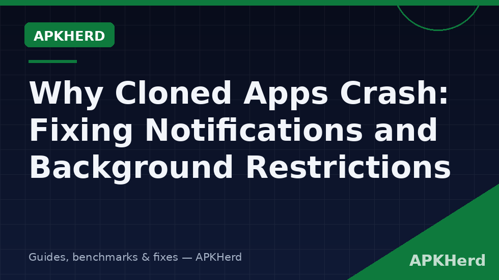 Fixing cloned app crashes and delayed notifications on Android