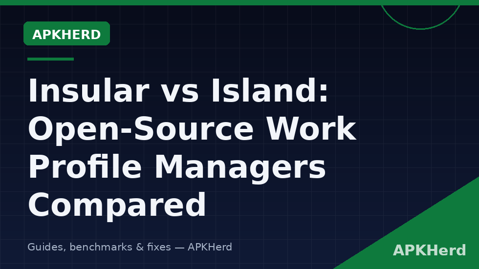 Insular vs Island work profile manager comparison