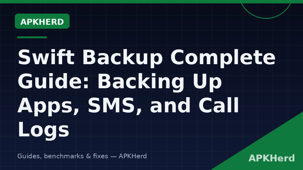 Swift Backup app screens showing app, SMS and call log backup options on Android